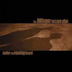 The Dillinger Escape Plan : Under The Running Board